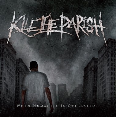 KILL THE PARISH - When Humanity Is Overrated cover 