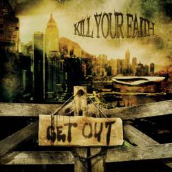 KILL YOUR FAITH - Get Out cover 