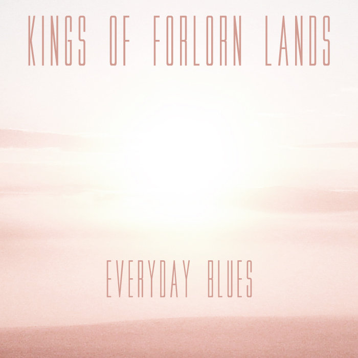 KINGS OF FORLORN LANDS - Everyday Blues cover 