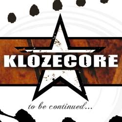 KLOZECORE - To Be Continued... cover 