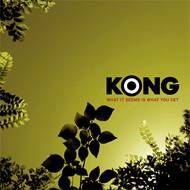 KONG - What It Seems Is What You Get cover 