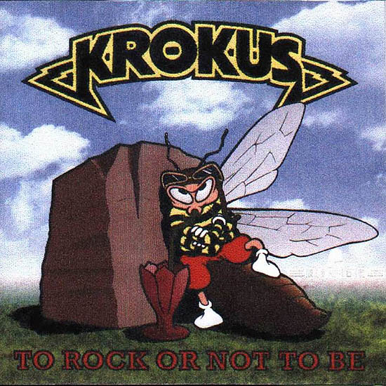 KROKUS - To Rock or Not to Be cover 