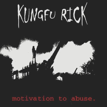 KUNGFU RICK - Motivation To Abuse cover 