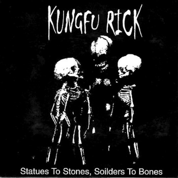 KUNGFU RICK - Statues To Stones, Soilders To Bones cover 