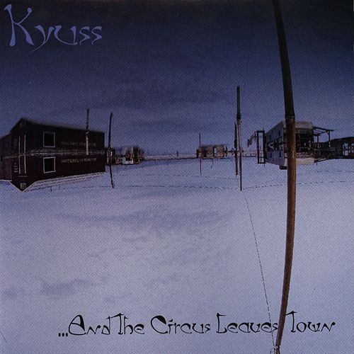 KYUSS - ...And The Circus Leaves Town cover 