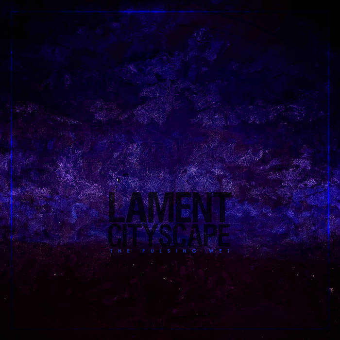 LAMENT CITYSCAPE - The Pulsing Wet cover 