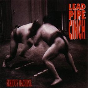 LEAD PIPE CINCH - Serious Machine cover 