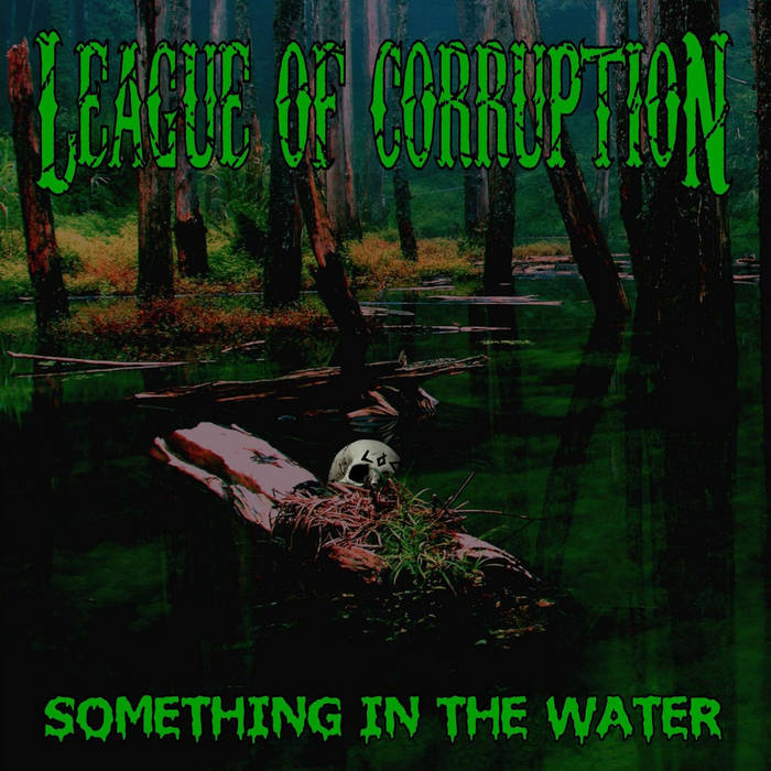 LEAGUE OF CORRUPTION - Something In The Water cover 
