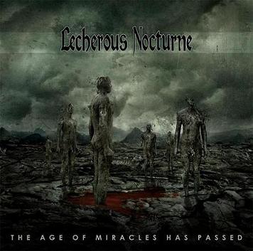 LECHEROUS NOCTURNE - The Age of Miracles Has Passed cover 