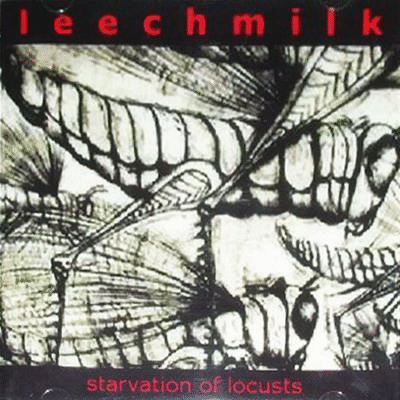 LEECHMILK - Starvation Of Locusts cover 