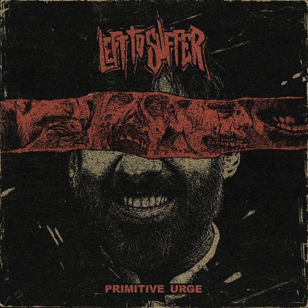 LEFT TO SUFFER - Primitive Urge (Feat. Joe Bad Of Fit For An Autopsy) cover 