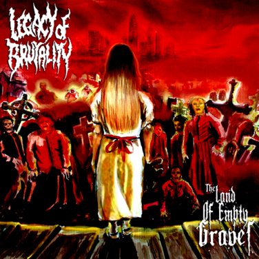 LEGACY OF BRUTALITY - The Land of Empty Graves cover 