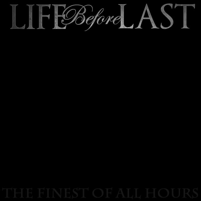 LIFE BEFORE LAST - The Finest Oof All Hours cover 
