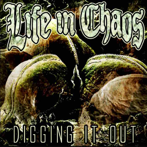 LIFE IN CHAOS - Digging It Out cover 