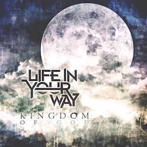 LIFE IN YOUR WAY - Kingdom of God cover 