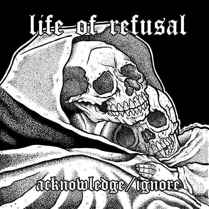 LIFE OF REFUSAL - Acknowledge​/​Ignore cover 