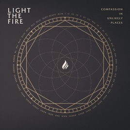 LIGHT THE FIRE - Compassion In Unlikely Places cover 