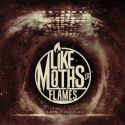 LIKE MOTHS TO FLAMES - Learn Your Place cover 