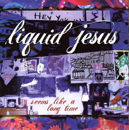 LIQUID JESUS - Seems Like a Long Time cover 