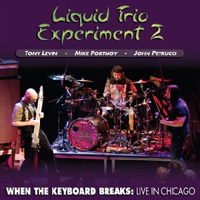 LIQUID TENSION EXPERIMENT - When The Keyboard Breaks: Live In Chicago (as Liquid Trio Experiment 2) cover 
