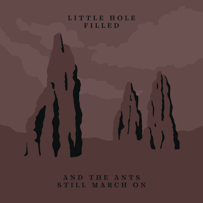 LITTLE HOLE FILLED - And The Ants Still March On cover 
