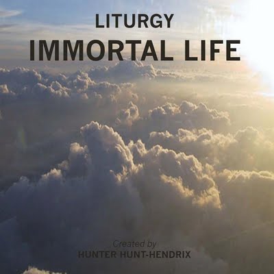 LITURGY - Immortal Life cover 