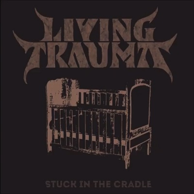 LIVING TRAUMA - Stuck In The Cradle cover 