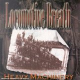 LOCOMOTIVE BREATH - Heavy Machinery cover 