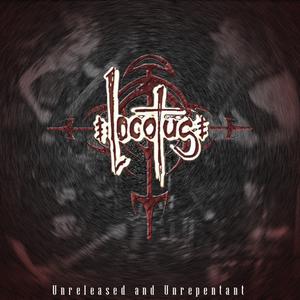 LOCOTUS - Unreleased And Unrepentant cover 