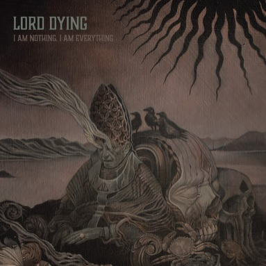 LORD DYING - I Am Nothing. I Am Everything cover 