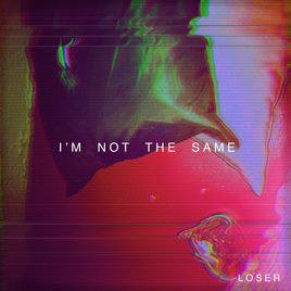 LOSER - I'm Not The Same cover 