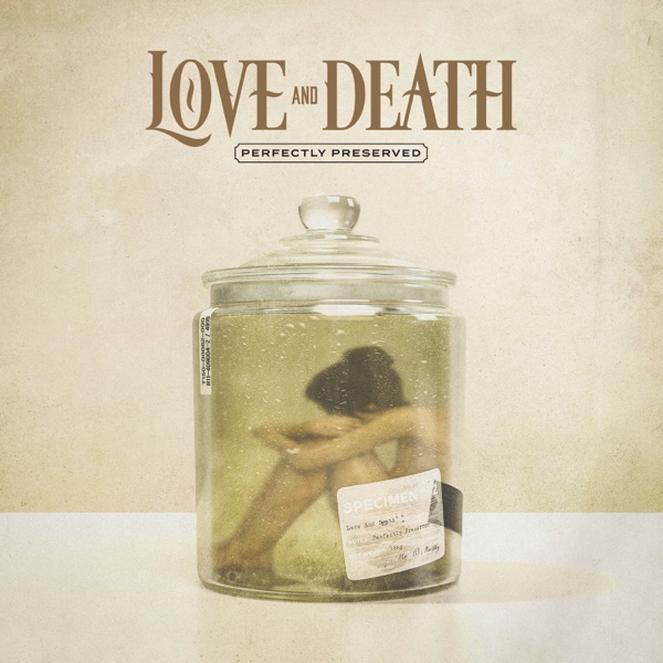 LOVE AND DEATH - Perfectly Preserved cover 