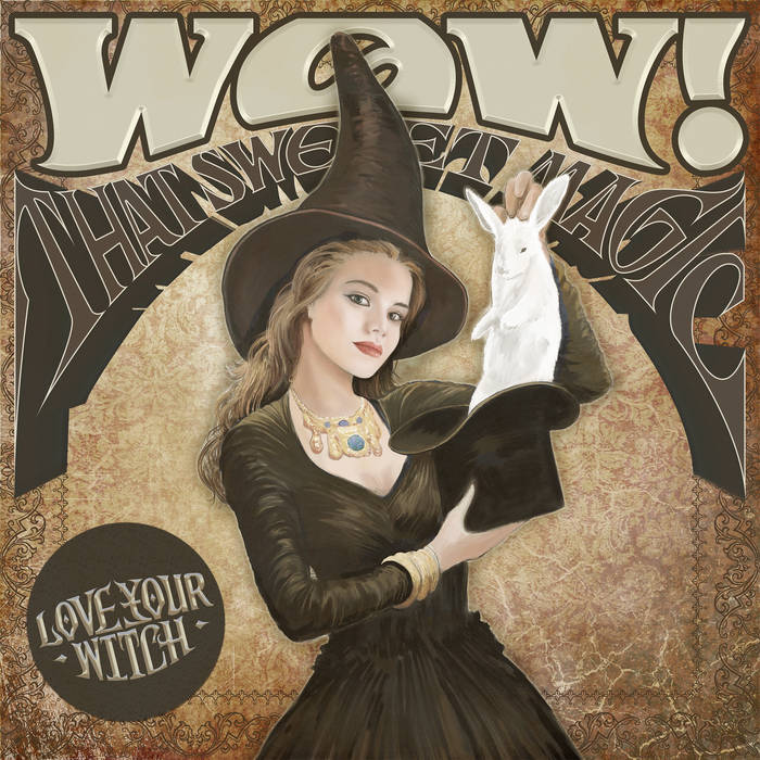 LOVE YOUR WITCH - Wow! That Sweet Magic cover 
