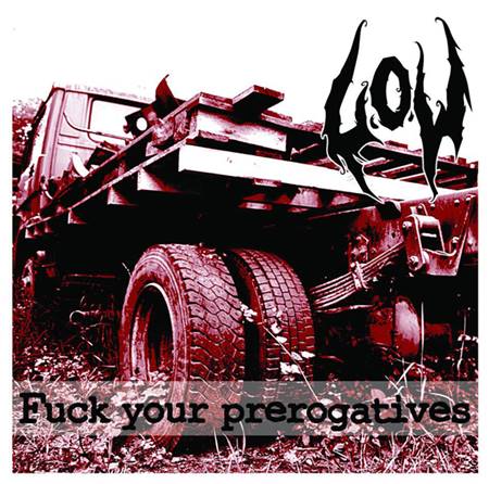 L.O.W - Fuck Your Prerogatives cover 