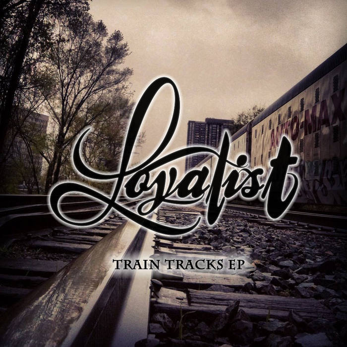 LOYALIST - Train Tracks cover 