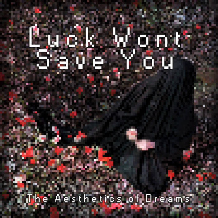 LUCK WONT SAVE YOU - A Beauty Never Before Seen (8 Bit Mix) cover 