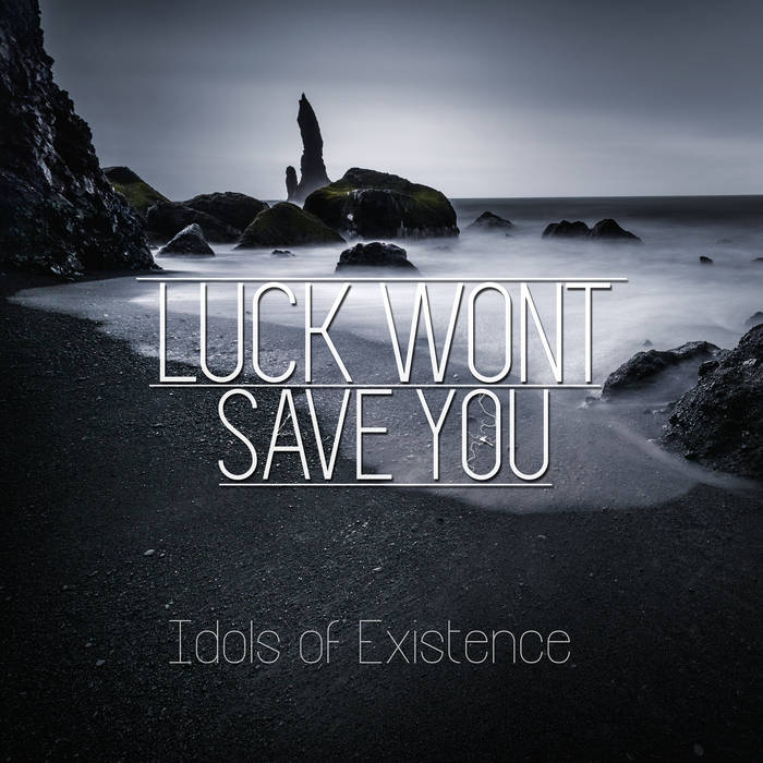 LUCK WONT SAVE YOU - Idols Of Existence cover 