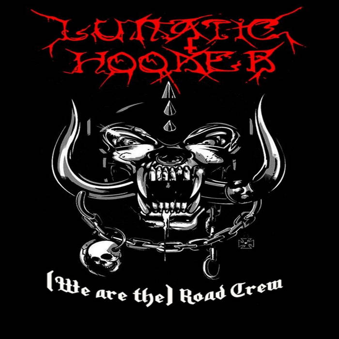 LUNATIC HOOKER - We Are the Roadcrew cover 