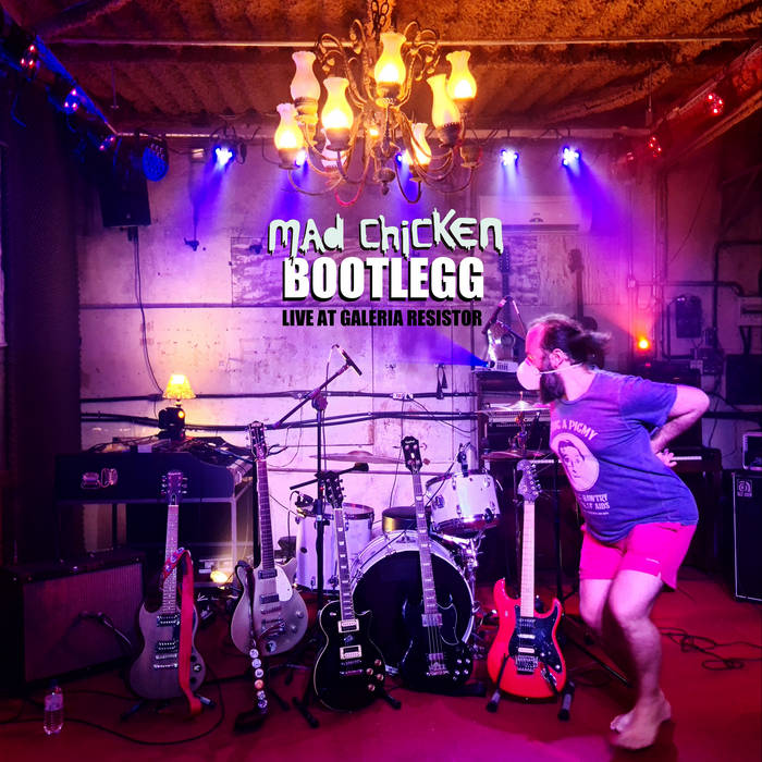 MAD CHICKEN - Bootlegg (Live At Galeria Resistor) cover 