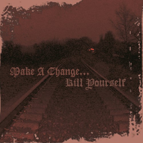MAKE A CHANGE... KILL YOURSELF - II cover 