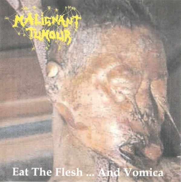 MALIGNANT TUMOUR - Eat the Flesh... and Vomica / Dreams Come True... in Death cover 