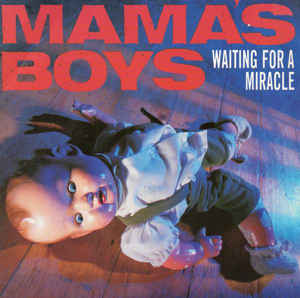 MAMA'S BOYS - Waiting For A Miracle cover 