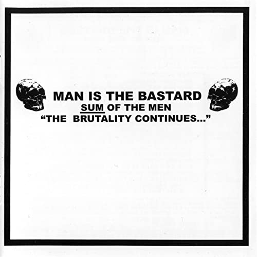 MAN IS THE BASTARD - Sum Of The Men 