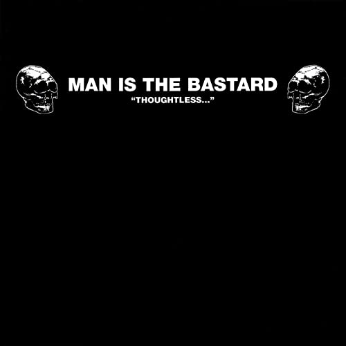 MAN IS THE BASTARD - Thoughtless... cover 