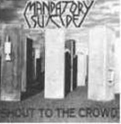 MANDATORY SUICIDE - Shout to the Crowd / Torture cover 