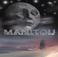 MANITOU - Mad Moon Rising cover 