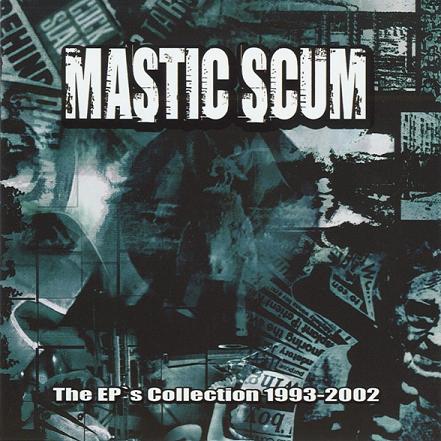 MASTIC SCUM - The EPs Collection 1993-2002 cover 