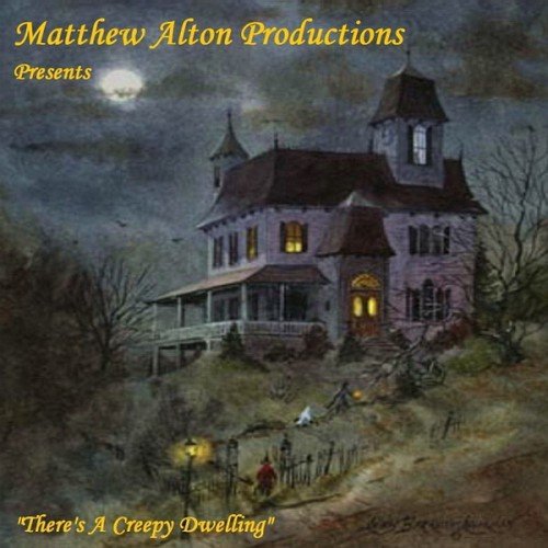 MATTHEW ALTON - There’s A Creepy Dwelling cover 