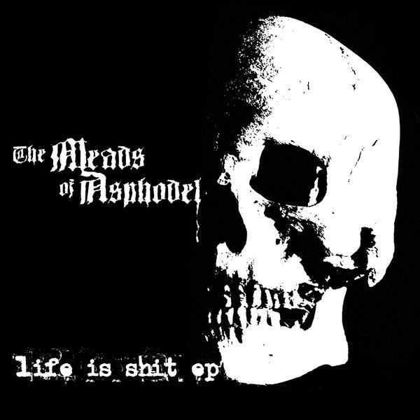 THE MEADS OF ASPHODEL - Life Is Shit cover 