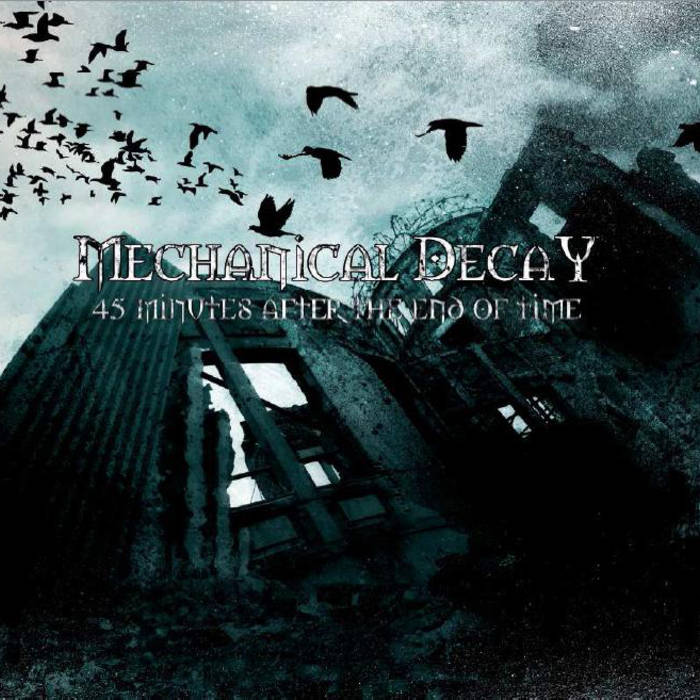 MECHANICAL DECAY - 45 Minutes After The End Of Times cover 